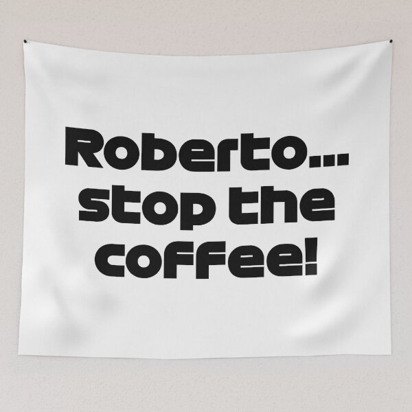 Item preview, Roberto... Stop The Coffee! designed and sold by FilipeFerreira.