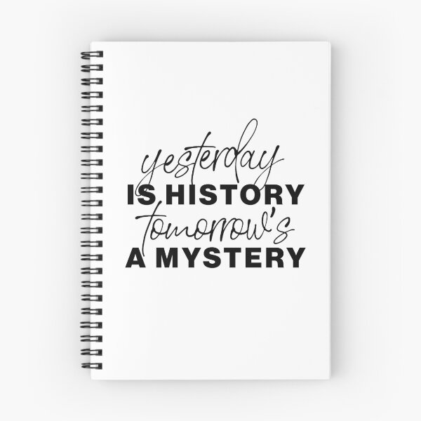 Item preview, "Yesterday is history, tomorrow’s a mystery" statement quote designed and sold by TrueType.