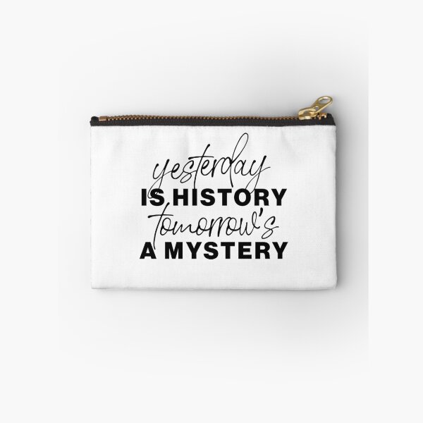 Item preview, "Yesterday is history, tomorrow’s a mystery" statement quote designed and sold by TrueType.