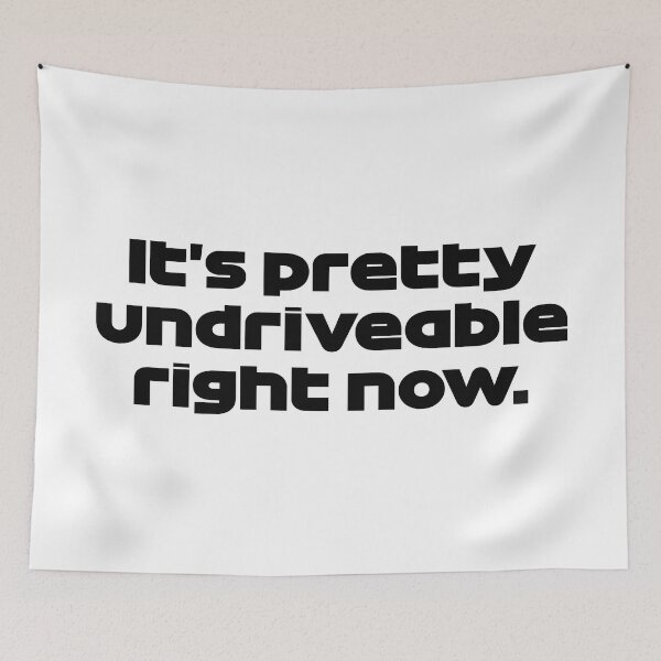 Item preview, It's Pretty Undriveable Right Now designed and sold by FilipeFerreira.