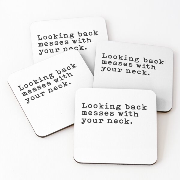 Item preview,  Looking Back Messes With Your Neck Quote  designed and sold by AritraSur.
