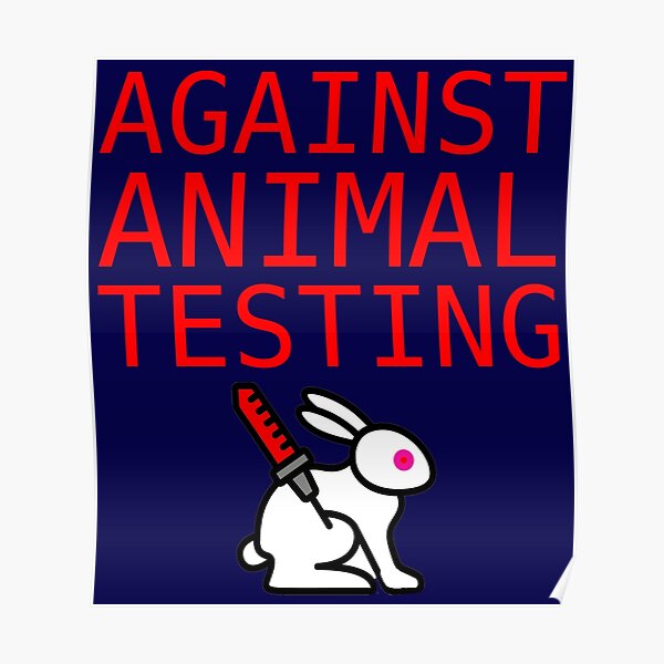 Against Animal Testing Posters | Redbubble