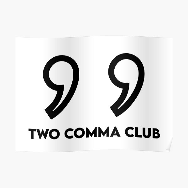Three Comma Club Posters for Sale | Redbubble