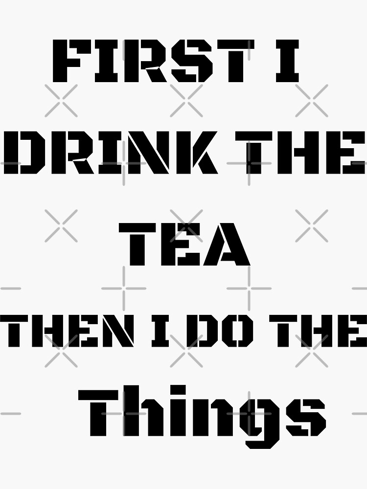 "Tea first" Sticker for Sale by Cheekieme Redbubble