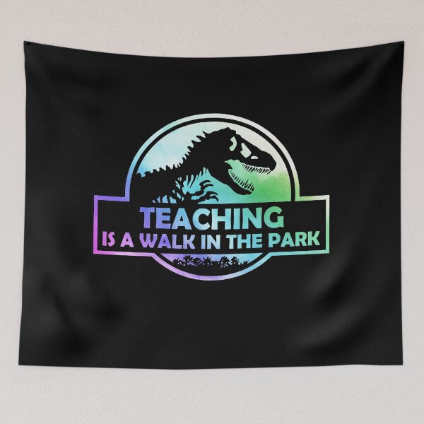 Item preview, Teaching Is A Walk in the Park designed and sold by silverhexagon.