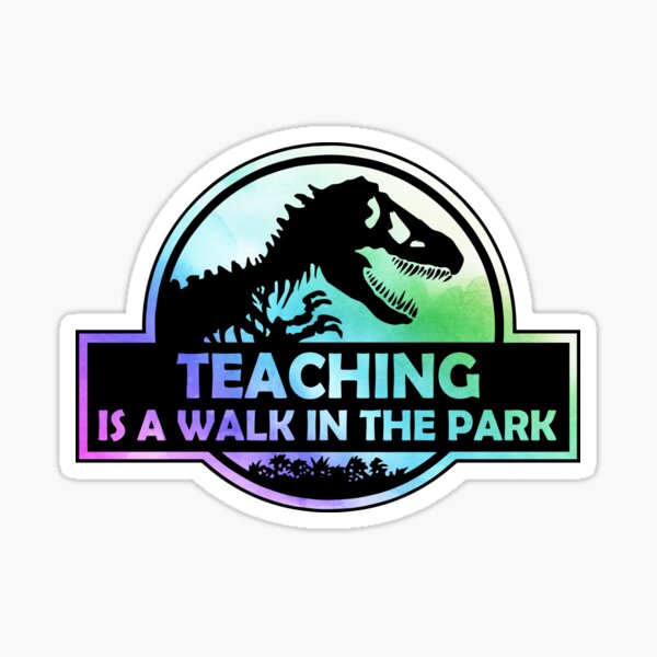 Item preview, Teaching Is A Walk in the Park designed and sold by silverhexagon.