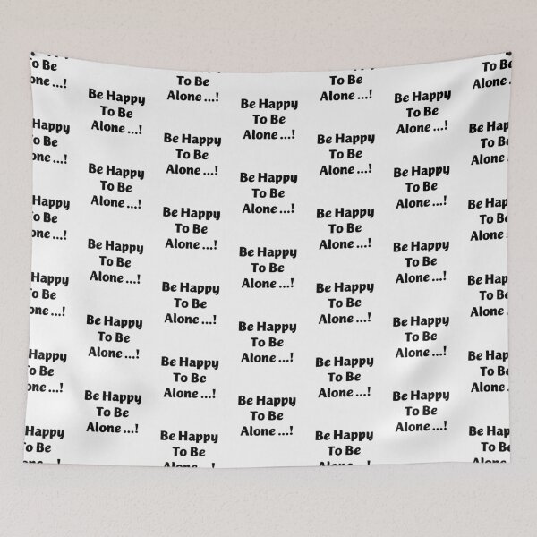 Item preview, Be Happy To Be Alone ..! designed and sold by listenerunknown.