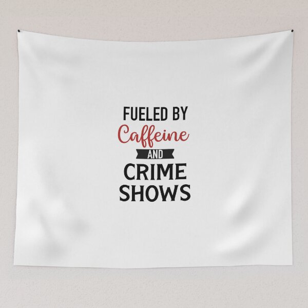 Item preview, Fueled by caffeine and crime shows designed and sold by SunnyAlloy.