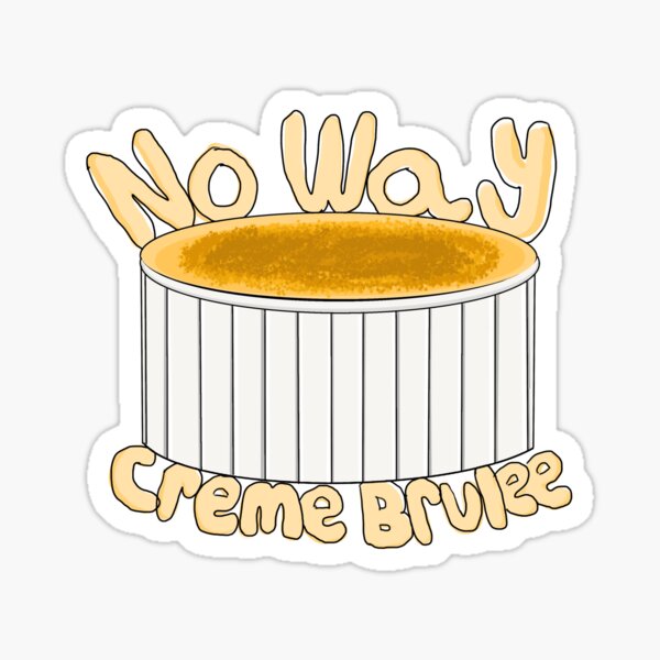 Item preview, No Way Crème Brûlée  designed and sold by a5eward.