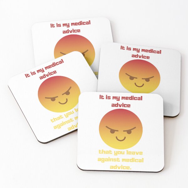 Item preview, It is my medical advice that you leave against medical advice. designed and sold by MaltesShop.