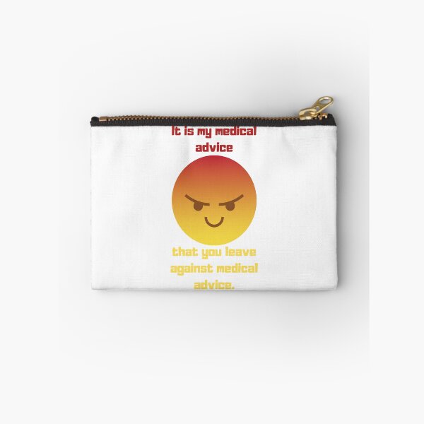 Item preview, It is my medical advice that you leave against medical advice. designed and sold by MaltesShop.