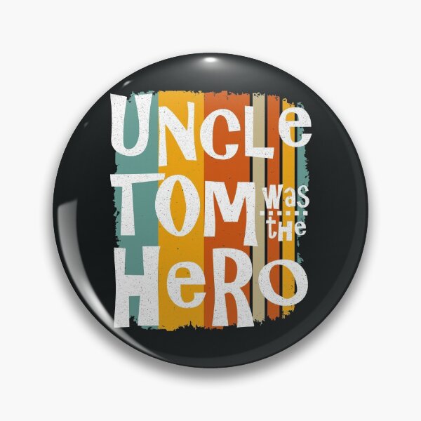 Item preview, Uncle Tom Was The Hero designed and sold by Rooster Syndicate.