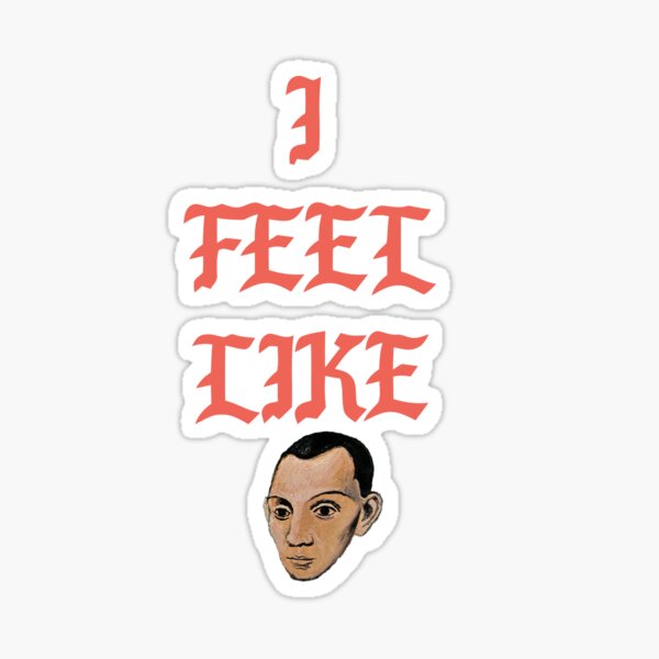 I Feel Like Pablo Picasso Sticker