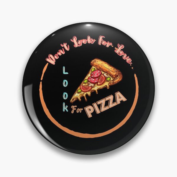 Item preview, Don't Look For Love Look For Pizza designed and sold by JoLiShop.