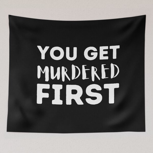 Item preview, you get murdered first designed and sold by aimanart.
