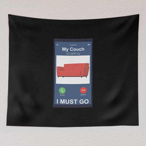 Item preview, My Couch Is Calling I Must Go designed and sold by Paulina Vanlife.