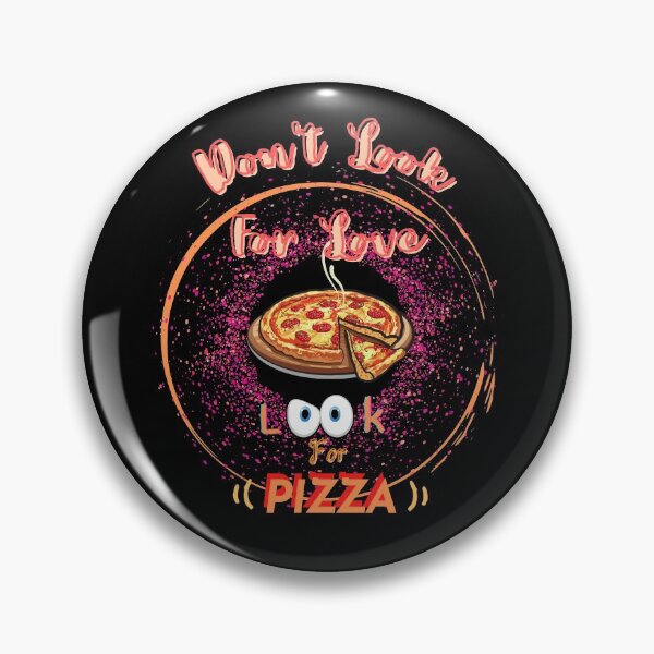 Item preview, Don't Look For Love Look For Pizza designed and sold by JoLiShop.