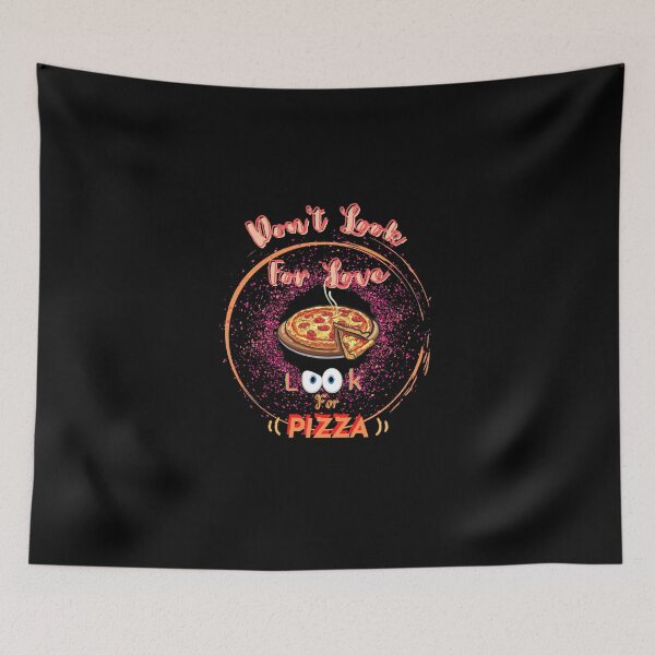 Item preview, Don't Look For Love Look For Pizza designed and sold by JoLiShop.