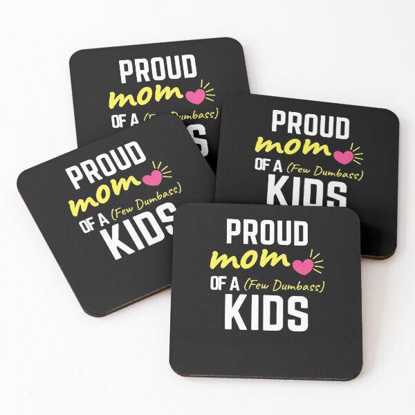 Item preview, Proud Mom of a Few Dumbass Kids designed and sold by sinceanna.