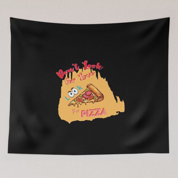 Item preview, Don't Look For Love Look For Pizza designed and sold by JoLiShop.