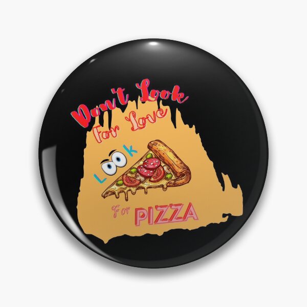 Item preview, Don't Look For Love Look For Pizza designed and sold by JoLiShop.