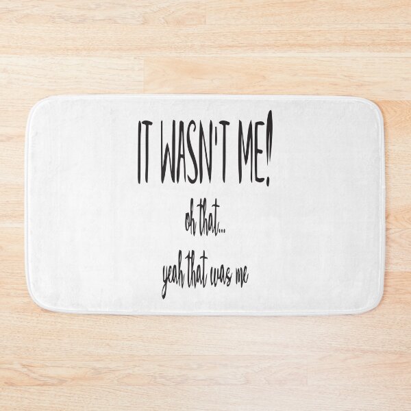Item preview, IT WASN’T ME by Bruce Ashman Baker designed and sold by Bruce ALMIGHTY Baker.