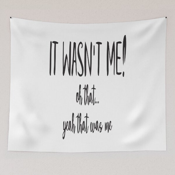 Item preview, IT WASN’T ME by Bruce Ashman Baker designed and sold by Bruce ALMIGHTY Baker.