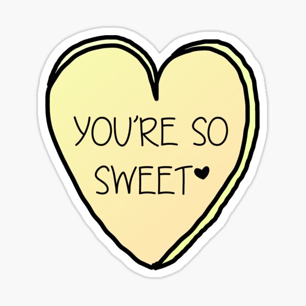 You Re So Sweet Sticker By Poppetini Redbubble