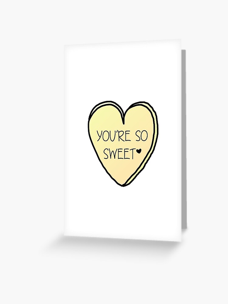 You Re So Sweet Greeting Card By Poppetini Redbubble