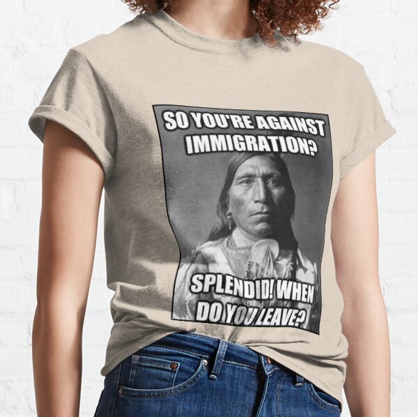 Against Immigration? Classic T-Shirt