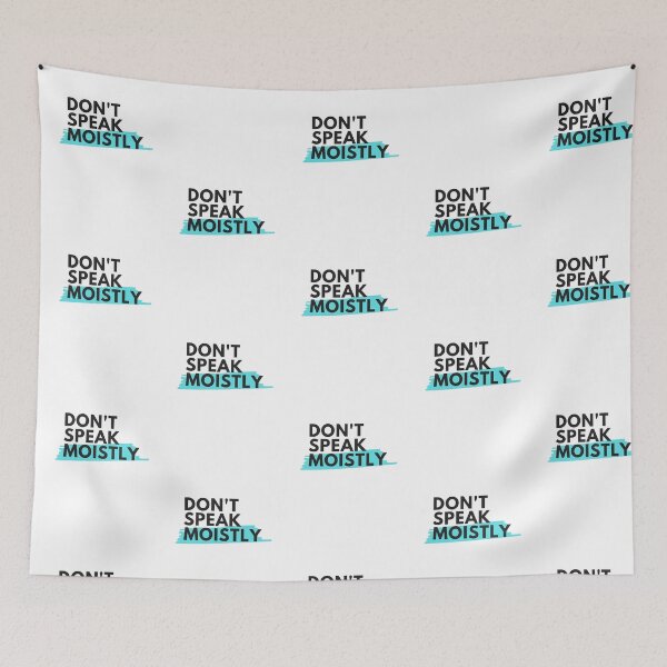 Item preview, Don't Speak Moistly designed and sold by travelnerd.