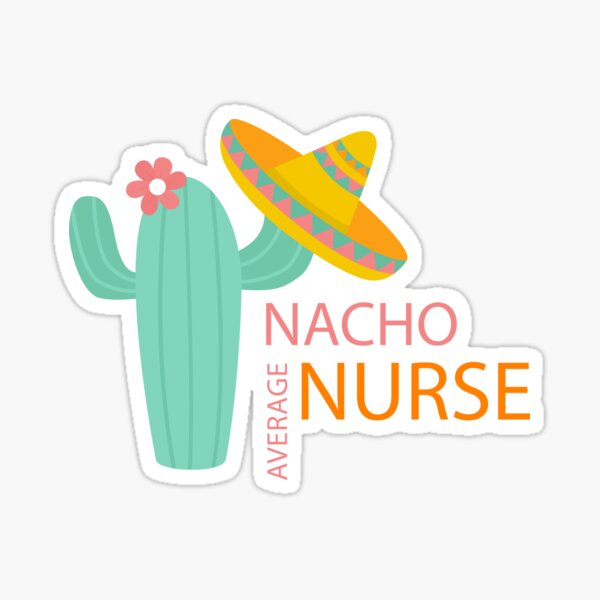 Nacho Average Nurse Sticker