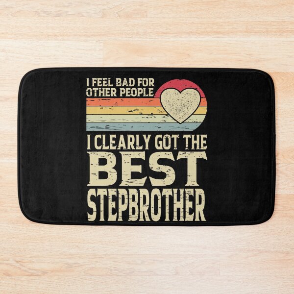 Item preview, I Feel Bad For Other People I Clearly Got The Best Stepbrother |creative fathers day Gift  designed and sold by YAHIA-14.