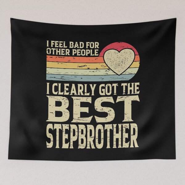 Item preview, I Feel Bad For Other People I Clearly Got The Best Stepbrother |creative fathers day Gift  designed and sold by YAHIA-14.