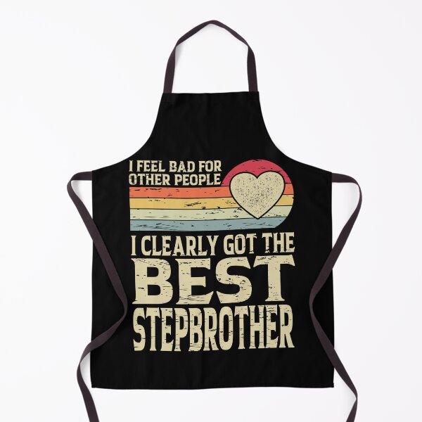 Item preview, I Feel Bad For Other People I Clearly Got The Best Stepbrother |creative fathers day Gift designed and sold by YAHIA-14.