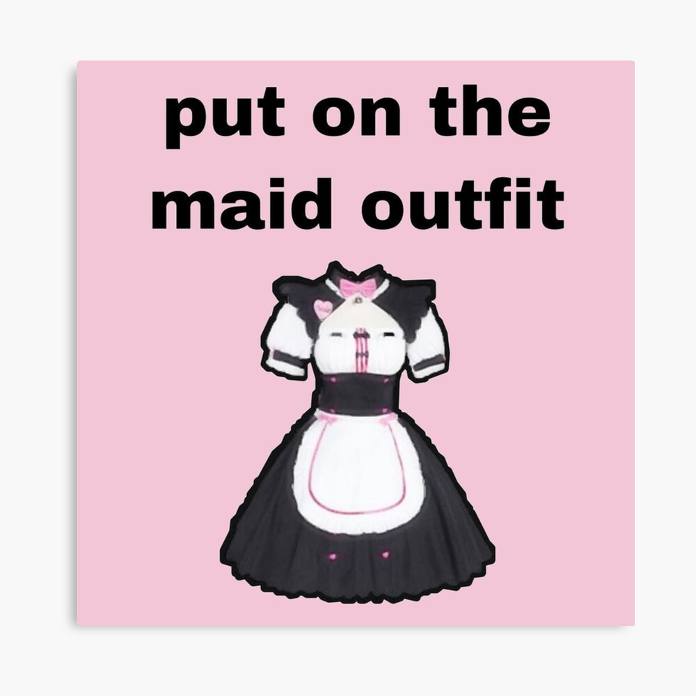 Put ion the maid outfit | Poster