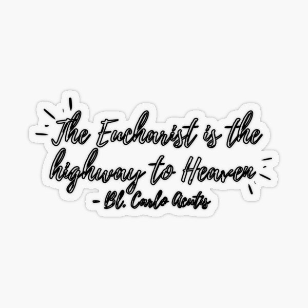 Item preview, The Eucharist is the highway to Heaven (black hollow text) designed and sold by Grace Feucht.