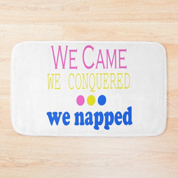 Item preview, We Came, Conquered, Napped (PYB) designed and sold by SamIsWhat8.