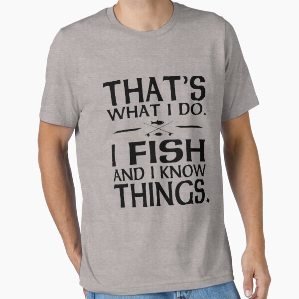 Item preview, That's what I do I fish and I know things designed and sold by goodtogotees.