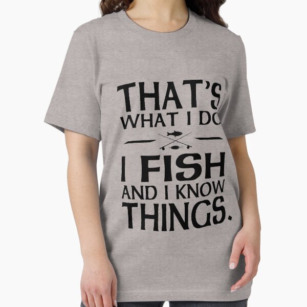 Item preview, That's what I do I fish and I know things designed and sold by goodtogotees.
