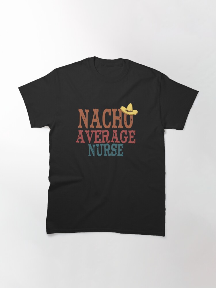 nacho average nurse shirt