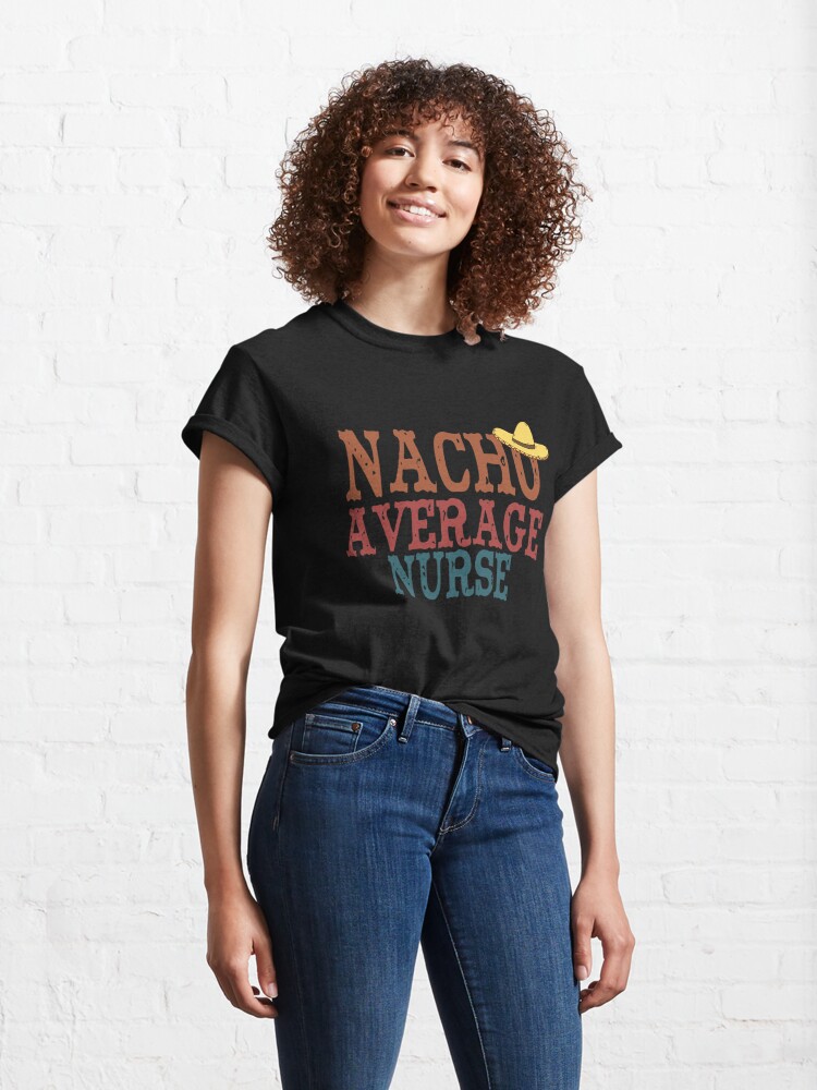 nacho average nurse shirt