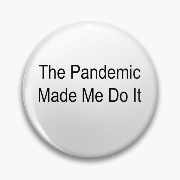 Item preview, The Pandemic Made Me Do it designed and sold by travelnerd.