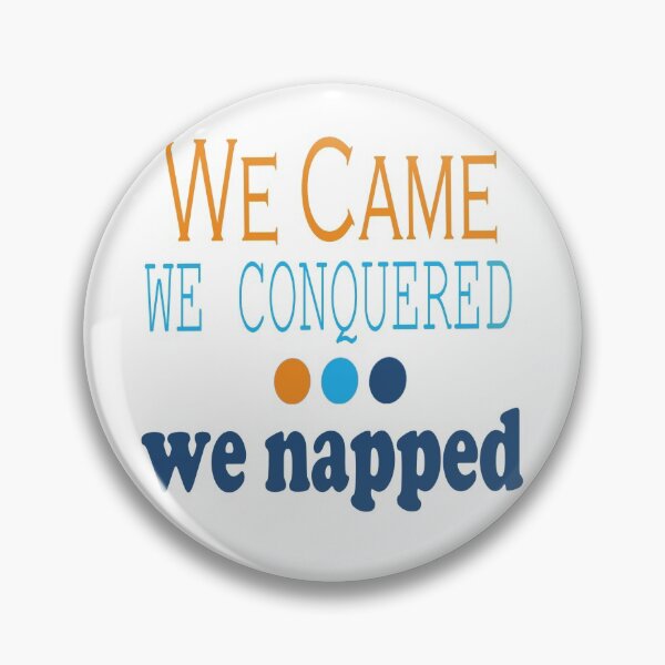 Item preview, We Came, Conquered, Napped (OBB) designed and sold by SamIsWhat8.
