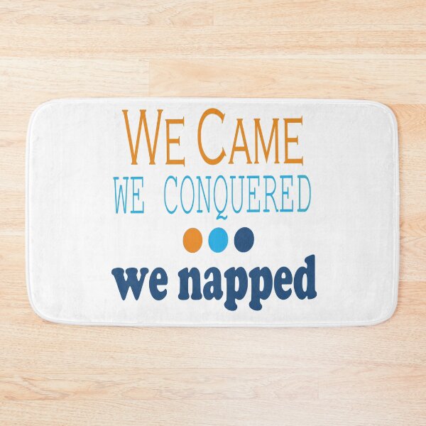 Item preview, We Came, Conquered, Napped (OBB) designed and sold by SamIsWhat8.