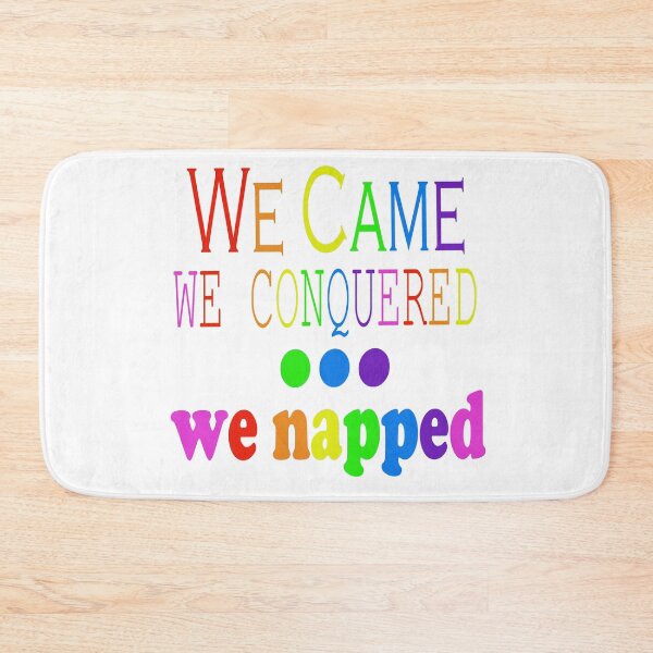Item preview, We Came, Conquered, Napped (Rainbow) designed and sold by SamIsWhat8.