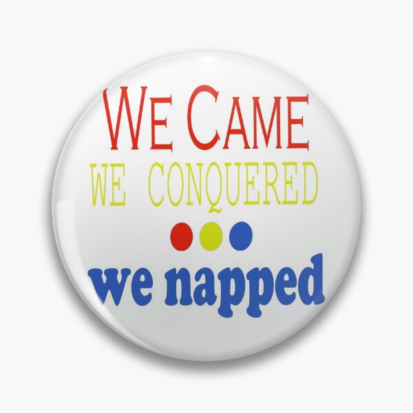 Item preview, We Came, Conquered, Napped (RYB) designed and sold by SamIsWhat8.
