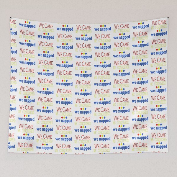 Item preview, We Came, Conquered, Napped (RYB) designed and sold by SamIsWhat8.