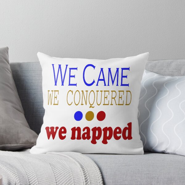 Item preview, We Came, Conquered, Napped (BGR) designed and sold by SamIsWhat8.