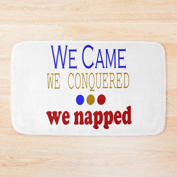 Item preview, We Came, Conquered, Napped (BGR) designed and sold by SamIsWhat8.